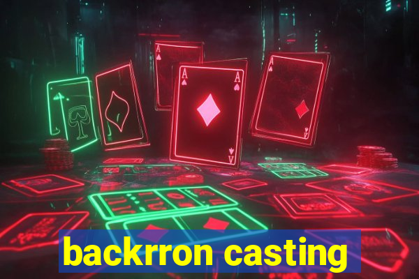 backrron casting